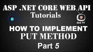 How to Implement PUT Method  in ASP .NET Core Web API | Pt. 5 | SAS TV