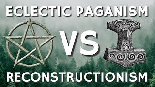 Eclectic Paganism vs Reconstructionism: Which one is Better? (Or, NeoPagans vs History Nerds)