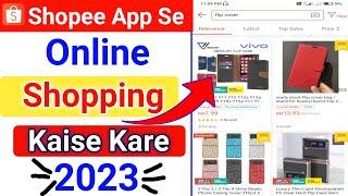 Shopee App Se Online Shopping Kaise Kare 2023 || How To Shopping Online From Shopee App Malaysia