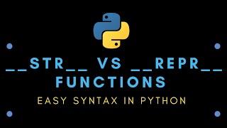 Easy Syntax in Python : __STR__ Vs __REPR__ Functions