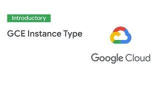 Choosing the Right GCE Instance Type for Your Workload (Cloud Next '19)