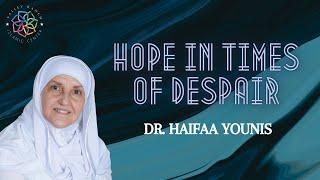 Hope in Times of Despair l Dr. Haifaa Younis