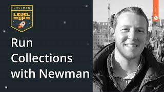 Run Collections with Newman | Postman Level Up