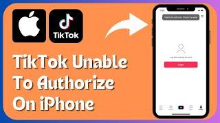 How to Fix TikTok Unable to Authorize Please Try Again on iPhone or iPad | iOS 17