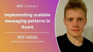 Implementing scalable messaging patterns in Azure - Will Velida - NDC Sydney 2024