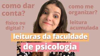 COMO DAR CONTA DAS LEITURAS DA FACULDADE DE PSICOLOGIA | dicas de estudo e organização