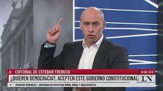 ¿Quieren democracia?, acepte este gobierno constitucional. Editorial de Esteban Trebucq.