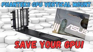 Phanteks Vertical GPU Mount. Best On The Market! (IMO)