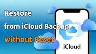 How to Restore from iCloud Backup without Reset