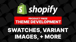 Shopify theme development - product swatches, variant Images, and more! Product page dev In-depth.