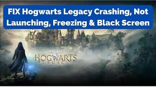 FIX Hogwarts Legacy Crashing, Not Launching, Freezing & Black Screen