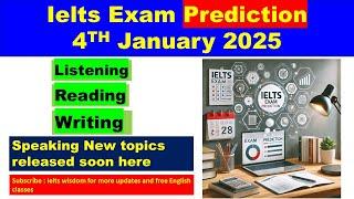 Prediction: 4 January 2025  IELTS Exam Listening, Reading & Writing | idp & bc