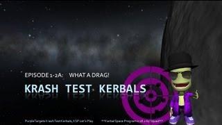 Krash Test Kerbals Ep1-2a: What A Drag!