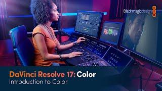 DaVinci Resolve 17 Color Training - Introduction to Color