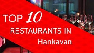 Top 10 best Restaurants in Hankavan, Armenia