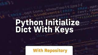 python initialize dict with keys