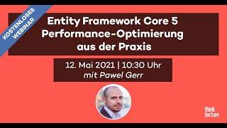 Entity Framework Core 5 Performance-Optimierung aus der Praxis  (Webinar vom 12.05.21)