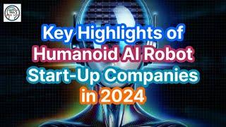 2024 Breakthroughs in Humanoid AI Robots: Neurotechnology, Mobility, Intelligence & Market Growth