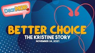 Dear MOR: "Better Choice" The Kristine Story 11-24-21