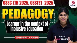 Learner in the context of inclusive Education | Pedagogy for  LTR & OSSTET Exam I Subhasmita Ma'am