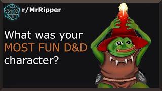 D&D Players, What was your most fun D&D character?