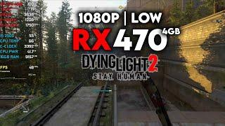 Dying Light 2 : RX 470 + I5 2500 - 1080p Low Settings