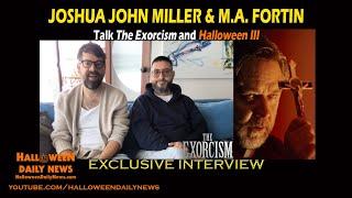 Joshua John Miller and M.A. Fortin Interview on THE EXORCISM's Meta Horror and HALLOWEEN III
