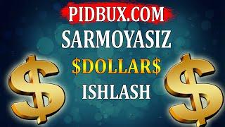 PIDBUX SARMOYASIZ DOLLAR  ISHLASH/INTERNETDA PUL ISHLASH YO'LLARI