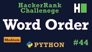 44. Word Order: Hackerrank | Python Solution Explained