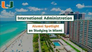 International Administration Alumni Spotlight on Living in Miami