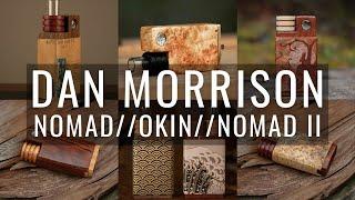 Dan Morrison: Nomad & Okin + Nomad II Tease - The Most Beautiful Vapes in the World