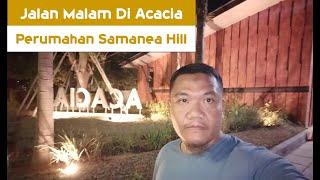 Jalan - Jalan Malam Di Cluster Acacia Perumahan Samanea Hill