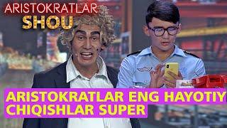 ARISTOKRATLAR ENG HAYOTIY CHIQISHLAR SUPER