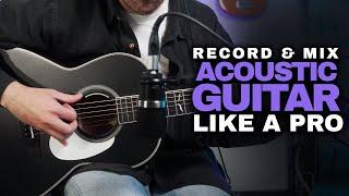 How to Record and Mix the Acoustic Guitar - a Simple Guide to get Pro Recordings