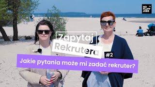 O co pytają rekruterzy na rozmowie kwalifikacyjnej? | Zapytaj Rekrutera #2