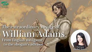 The Extraordinary Voyage of William Adams‐From English Navigator to the Shogun's Advisor