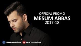 MESUM ABBAS | OFFICIAL PROMO 2017-18 RELEASED