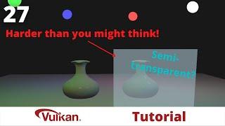 Alpha Blending and Transparency - Vulkan Game Engine Tutorial 27