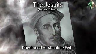 The Jesuits (Society of Jesus) - Priesthood of Absolute Evil Exposed