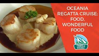 Oceania Regatta Cruise: Food, Wonderful Food