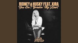 You Ain't Breakin' My Heart (feat. XIRA) (Husky's VIP Extended Club Mix)