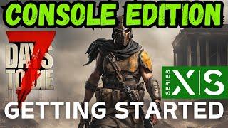 GETTING STARTED in 7 Days to Die Console Edition 1.0 Xbox Series S Ep 1