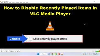 How to Permanently Disable VLC Media Player Recent Played List on Window 11