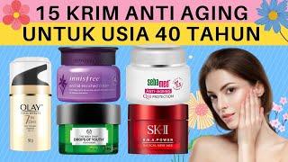 Rekomendasi 15 Krim Anti Aging Usia 40 Tahun ke Atas yang Membuat Kulit Wajah Awet Muda