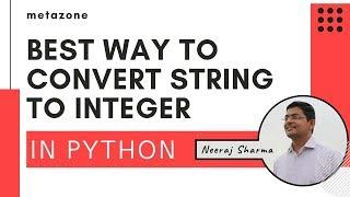 Best way to convert string to integer in Python | Neeraj Sharma