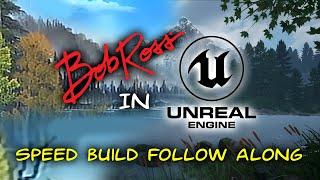 Bob Ross Unreal Engine Speed Build