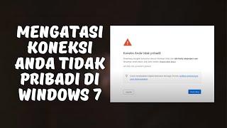 Solusi Cepat: Cara Mengatasi Koneksi Internet Anda Tidak Pribadi di Windows 7