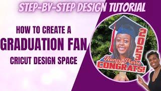 HOW TO CREATE A GRADUATION FAN IN CRICUT DESIGN SPACE | STEP-BY-STEP DESIGN TUTORIAL