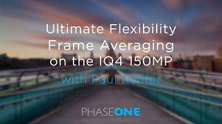 Education | Ultimate Flexibility with Frame Averaging on the IQ4 150MP | Phase One