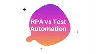 Test Automation vs Robotic Process Automation